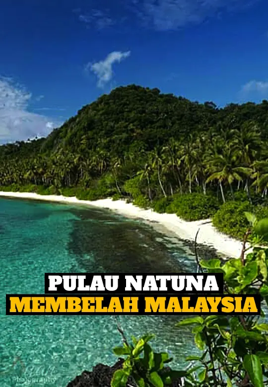 Bagaimana Pulau Natuna Membelah Geografi Malaysia